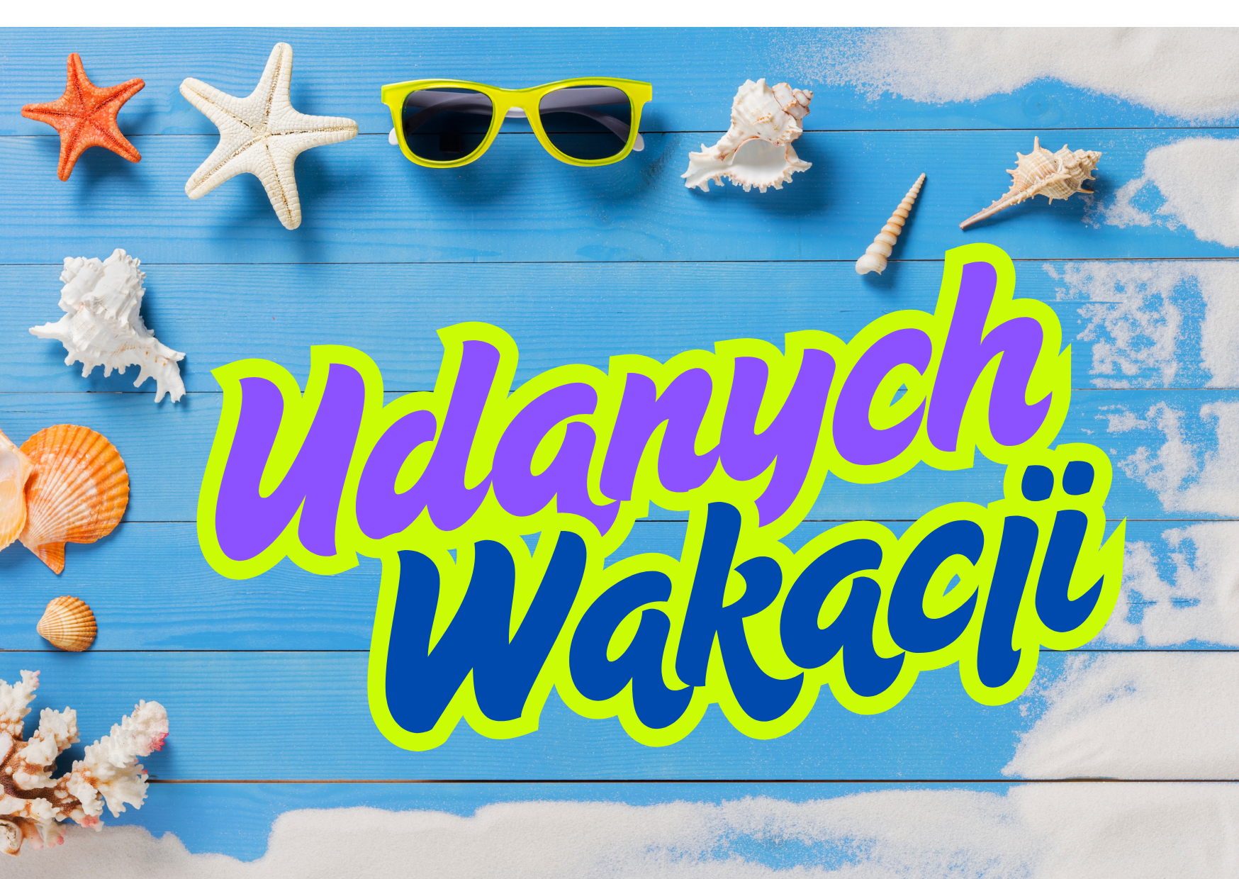 UDANYCH WAKACJI